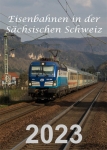 Mario Dittrich 202302 - Eisenbahn Kalender 2023 - Eisenbahn in der Sächsichen Schweiz - DIN A4 hoch